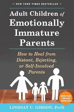 Adult Children of Emotionally Immature Parents by Lindsay Gibson